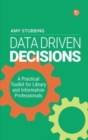 Data-Driven Decisions : A Practical Toolkit for Librarians and Information Professionals - Book