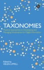 Taxonomies : Practical Approaches to Developing and Managing Vocabularies for Digital Information - Book