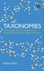 Taxonomies : Practical Approaches to Developing and Managing Vocabularies for Digital Information - Book