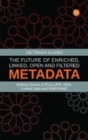 The Future of Enriched, Linked, Open and Filtered Metadata : Making Sense of IFLA LRM, RDA, Linked Data and BIBFRAME - Book