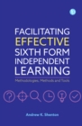 Facilitating Effective Sixth Form Independent Learning : Methodologies, Methods and Tools - eBook
