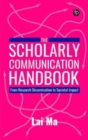 The Scholarly Communication Handbook : From Research Dissemination to Societal Impact - Book