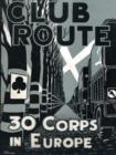 Club Route in Europe the Story of 30 Corps in the European Campaign. - Book