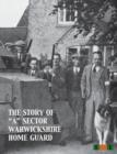 The Story of "A" Sector Warwickshire Home Guard - Book
