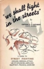 We Shall Fight in the Streets : Guide to Street Fighting - Book