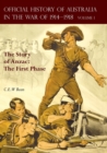 The OFFICIAL HISTORY OF AUSTRALIA IN THE WAR OF 1914-1918 : Volume I - The Story of Anzac: The First Phase - Book