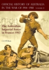The Official History of Australia in the War of 1914-1918 : Volume IV - The Australian Imperial Force in France: 1917 - Book