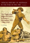 The Official History of Australia in the War of 1914-1918 : Volume V - The Australian Imperial Force in France: December 1917-May 1918 - Book