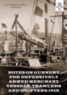 Notes on Gunnery for Defensively Armed Merchant Vessels, Trawlers and Drifters 1918 - Book