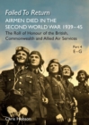 Failed to Return Part 4 E-G : Airmen Died in the Second World War 1939-45 the Roll of Honour of the British, Commonwealth and Allied Air Services - Book