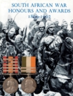 South African War Honours and Awards 1899-1902 : The Officers and Men of the British Army and Navy Mentioned in Despatches - Book