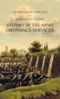 HISTORY OF THE ARMY ORDNANCE SERVICES Three Volume Compilation : Vol. I: Ancient History. Vol. II: Modern History. Vol. III: The Great War. - Book