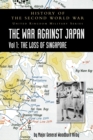 History of the Second World War : United Kingdom Military Series: Official Campaign History: The War Against Japan Volume I: The Loss of Singapore - Book