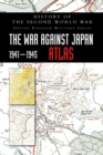 History of the Second World War : The&#8200;War Against Japan 1941-1945 ATLAS - Book