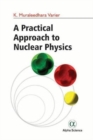 A Practical Approach to Nuclear Physics - Book