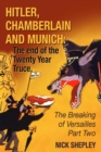 Hitler, Chamberlain and Munich : The End Of The Twenty Year Truce - eBook