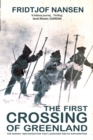 The First Crossing Of Greenland : The Daring Expedition that Launched Arctic Exploration - Book