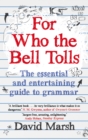 For Who the Bell Tolls : The Essential and Entertaining Guide to Grammar - Book