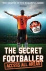 The Secret Footballer: Access All Areas - eBook