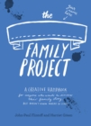 The Family Project : A Creative Handbook for Anyone Who Wants to Discover Their Family Story – but Doesn't Know Where to Start - Book