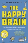 The Happy Brain : The Science of Where Happiness Comes From, and Why - Book