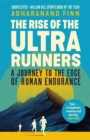 The Rise of the Ultra Runners : A Journey to the Edge of Human Endurance - Book
