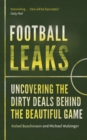 Football Leaks : Uncovering the Dirty Deals Behind the Beautiful Game - Book