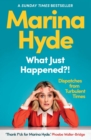 What Just Happened?! : Dispatches from Turbulent Times (The Sunday Times Bestseller) - Book