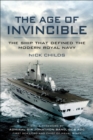 The Age of Invincible : The Ship that Defined the Modern Royal Navy - eBook