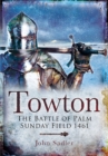 Towton : The Battle of Palm Sunday Field - eBook