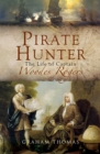 Pirate Hunter : The Life of Captain Woodes Rogers - eBook