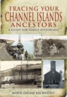 Tracing Your Channel Islands Ancestors : A Guide for Family Historians - eBook
