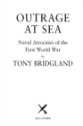 Outrage at Sea : Naval Atrocities of the First World War - eBook