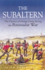 The Subaltern : The Diaries of George Greig during the Pennisular War - eBook