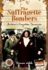 Suffragette Bombers: Britain's Forgotten Terrorists - Book