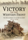 Victory on the Western Front: The Development of the British Army 1914-1918 - Book