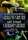 Foul Deeds & Suspicious Deaths in Shrewsbury and Around Shropshire - eBook