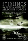 Stirlings in Action with the Airborne Forces : Air Support For Special Forces and Resistance Operations During WWII - eBook