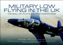 Military Low Flying in the UK : The Skill of Pilots and Photographers - eBook