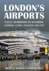 London's Airports : Useful Information on Heathrow, Gatwick, Luton, Stansted and City - eBook