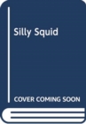 Alphaprints Silly Squid - Book