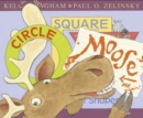 Circle, Square, Moose - Book