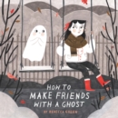 How to Make Friends With a Ghost - Book
