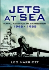 Jets at Sea : Naval Aviation in Transition, 1945-55 - eBook