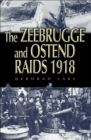 The Zeebrugge and Ostend Raids 1918 - eBook