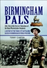 Birmingham Pals : 14th, 15th & 16th (Service) Battalions of the Royal Warwickshire Regiment, A History of the Three City Battalions Raised in Birmingham in World War One - eBook