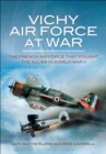 Vichy Air Force at War : The French Air Force That Fought The Allies in World War II - eBook