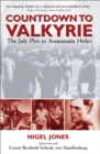 Countdown to Valkyrie : The July Plot to Assasinate Hitler - eBook