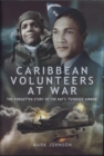 Caribbean Volunteers at War: The Forgotten Story of the RAF's 'Tuskegee Airmen' - Book