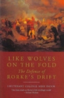 Like Wolves on the Fold : The Defence of Rorkes Drift - eBook